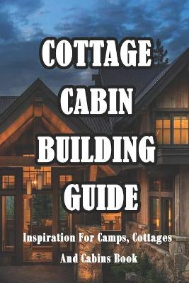 Book cover for Cottage Cabin Building Guide