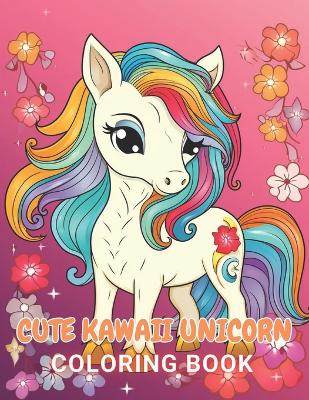 Book cover for Cute Kawaii Unicorn Coloring Book