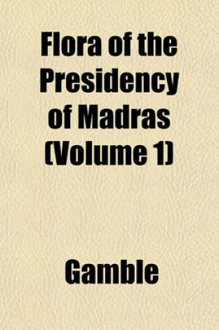 Cover of Flora of the Presidency of Madras (Volume 1)