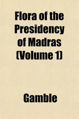 Book cover for Flora of the Presidency of Madras (Volume 1)