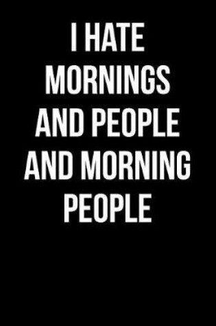 Cover of I Hate Mornings and People and Morning People