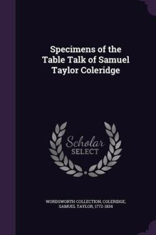 Cover of Specimens of the Table Talk of Samuel Taylor Coleridge