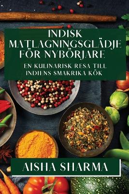 Cover of Indisk Matlagningsglädje för Nybörjare