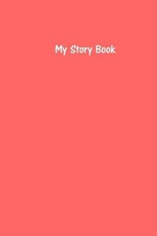 Cover of My Story Book - Create Your Own Picture Book with Coral Cover