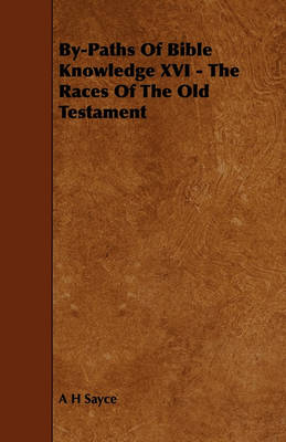 Book cover for By-Paths Of Bible Knowledge XVI - The Races Of The Old Testament