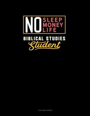 Cover of No Sleep. No Money. No Life. Biblical Studies Student