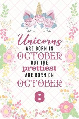 Book cover for Unicorns Are Born In October But The Prettiest Are Born On October 8