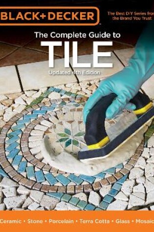 Cover of Black & Decker the Complete Guide to Tile, 4th Edition