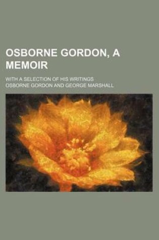 Cover of Osborne Gordon, a Memoir; With a Selection of His Writings