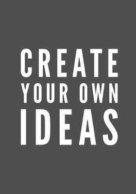 Book cover for Create Your Own Ideas