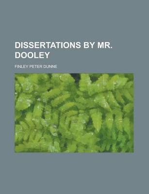 Book cover for Dissertations by Mr. Dooley