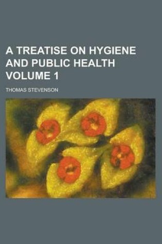 Cover of A Treatise on Hygiene and Public Health Volume 1