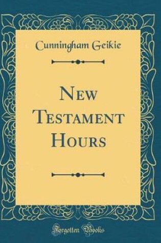 Cover of New Testament Hours (Classic Reprint)