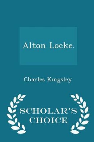 Cover of Alton Locke. - Scholar's Choice Edition