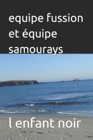 Cover of equipe fussion et équipe samourays