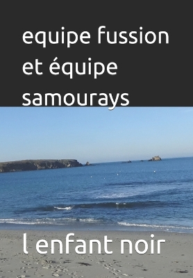 Cover of equipe fussion et équipe samourays