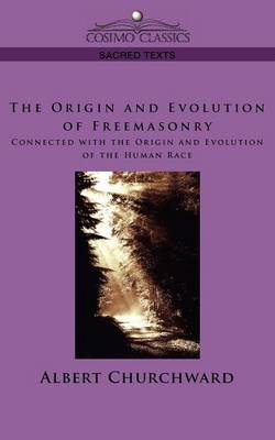 Cover of The Origin and Evolution of Freemasonry Connected with the Origin and Evolution of the Human Race