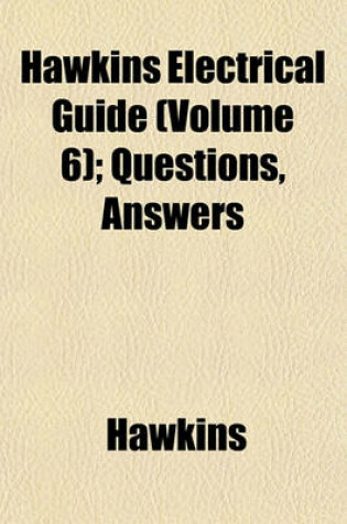 Cover of Hawkins Electrical Guide (Volume 6); Questions, Answers