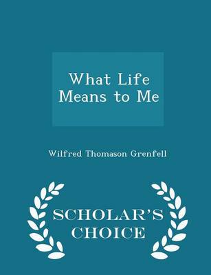 Book cover for What Life Means to Me - Scholar's Choice Edition