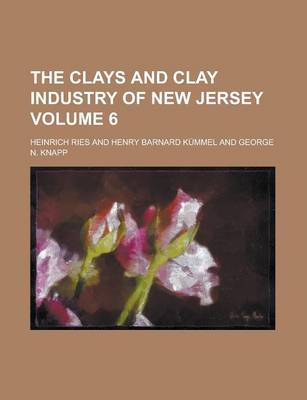 Book cover for The Clays and Clay Industry of New Jersey Volume 6