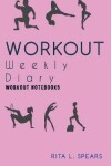 Book cover for The Workout Weekly Diary NoteBook5