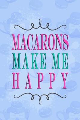 Book cover for Macarons Make Me Happy