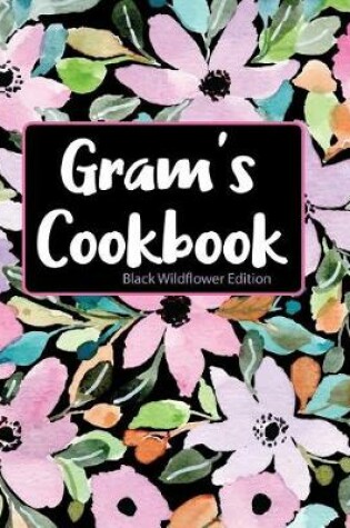 Cover of Gram's Cookbook Black Wildflower Edition