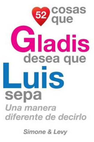 Cover of 52 Cosas Que Gladis Desea Que Luis Sepa