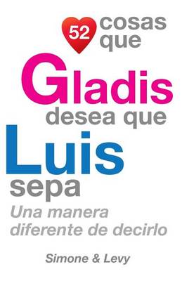 Book cover for 52 Cosas Que Gladis Desea Que Luis Sepa