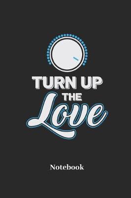 Book cover for Turn Up The Love Notebook