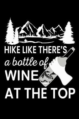 Book cover for Hike like there's a bottle of wine at the top
