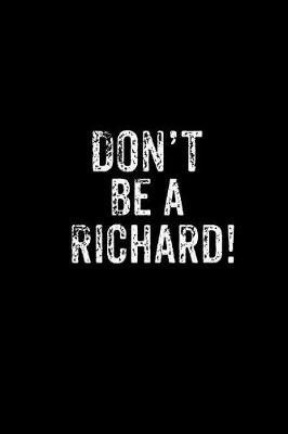 Book cover for Don't Be a Richard!