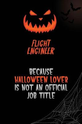 Book cover for Flight Engineer Because Halloween Lover Is Not An Official Job Title