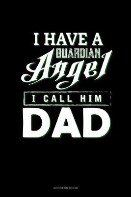 Cover of I Have A Guardian Angel I Call Him Dad