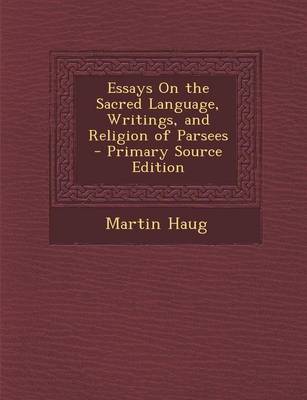 Book cover for Essays on the Sacred Language, Writings, and Religion of Parsees - Primary Source Edition