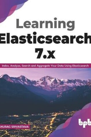 Cover of Learning Elasticsearch 7.x