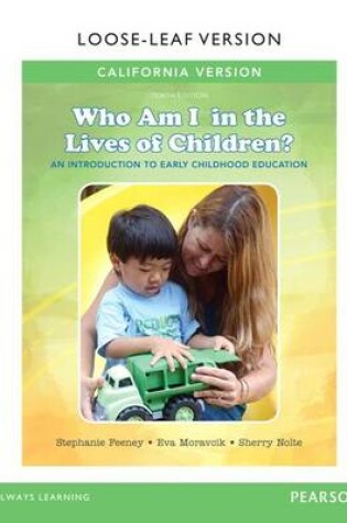 Cover of California Version of Who Am I in the Lives of Children? an Introduction to Early Childhood Education, Enhanced Pearson Etext with Loose-Leaf Version -- Access Card Package