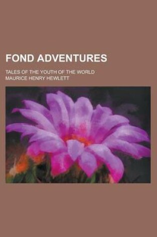 Cover of Fond Adventures; Tales of the Youth of the World