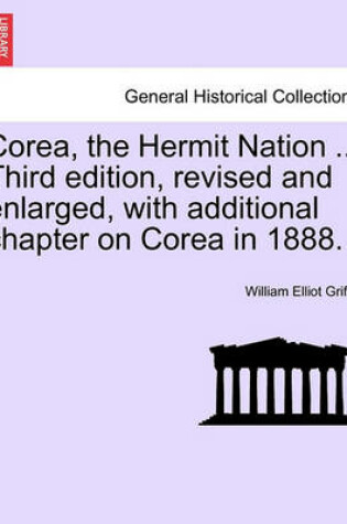 Cover of Corea, the Hermit Nation ... Third Edition, Revised and Enlarged, with Additional Chapter on Corea in 1888.