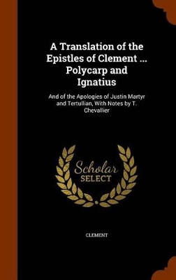 Book cover for A Translation of the Epistles of Clement ... Polycarp and Ignatius