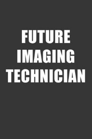 Cover of Future Imaging Technician Notebook