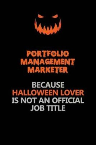 Cover of Portfolio management marketer Because Halloween Lover Is Not An Official Job Title