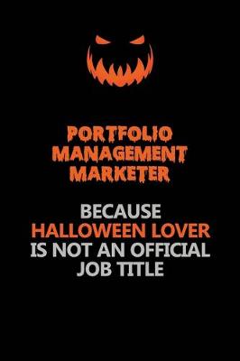 Book cover for Portfolio management marketer Because Halloween Lover Is Not An Official Job Title