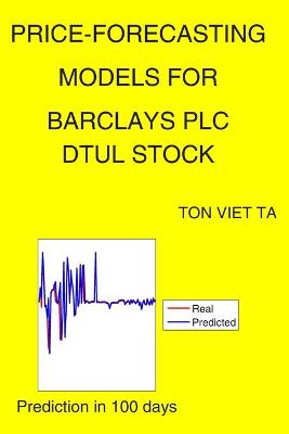 Book cover for Price-Forecasting Models for Barclays PLC DTUL Stock