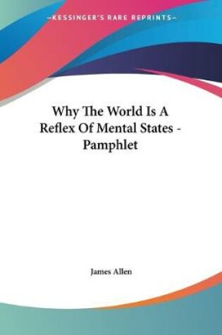 Cover of Why The World Is A Reflex Of Mental States - Pamphlet