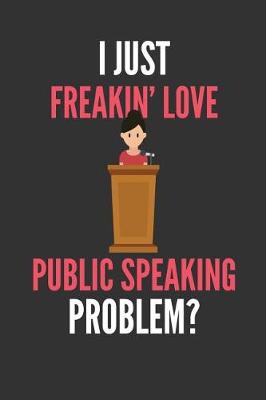 Book cover for I Just Freakin' Love Public Speaking