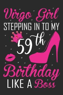 Book cover for Virgo Girl Stepping In To My 59th Birthday Like A Boss