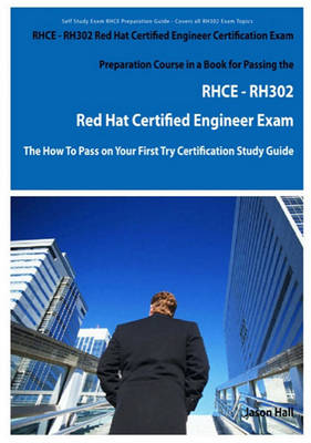 Book cover for Rhce - Rh302 Red Hat Certified Engineer Certification Exam Preparation Course in a Book for Passing the Rhce - Rh302 Red Hat Certified Engineer Exam
