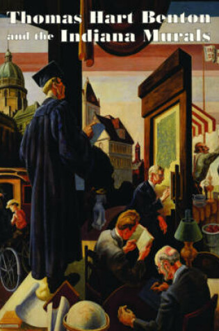 Cover of Thomas Hart Benton and the Indiana Murals