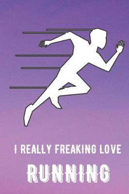 Book cover for I Really Freaking Love Running